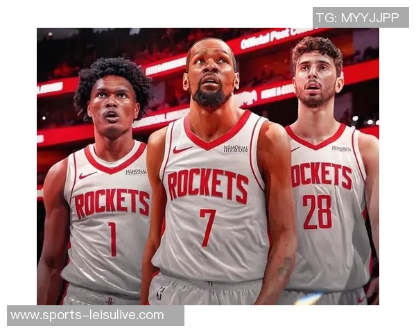 火箭近期表现强劲KD与申京双星闪耀场均数据解析